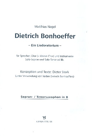 Dietrich Bonhoeffer  für Sprecher, gem Chor und Instrumente (Soli ad lib)  Saxophon in B