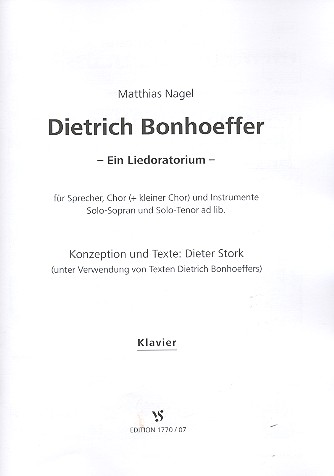 Dietrich Bonhoeffer  für Sprecher, gem Chor und Instrumente (Soli ad lib)  Klavier