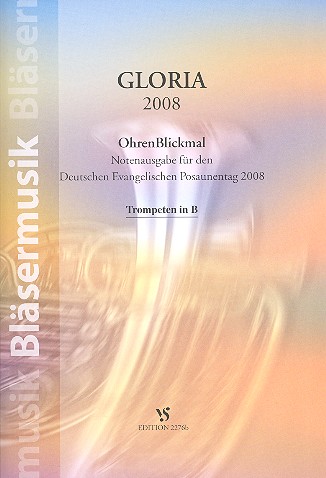 Gloria 2008&nbsp;&nbsp;für Blechbläser (Posaunenchor)&nbsp;&nbsp;Spielpartitur für Trompeten in B