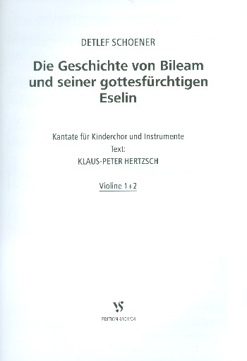 Die Geschichte von Bileam und seiner gottesfürchtigen Eselin&nbsp;&nbsp;für Kinderchor und Instrumente&nbsp;&nbsp;Spielpartitur Violine 1 und 2