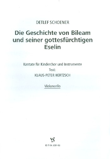 Die Geschichte von Bileam und seiner gottesfürchtigen Eselin&nbsp;&nbsp;für Kinderchor und Instrumente&nbsp;&nbsp;Violoncello