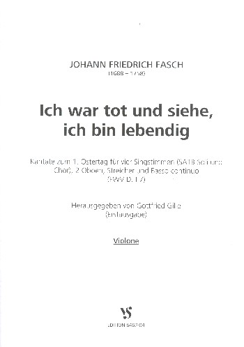 Ich war tot und siehe ich bin lebendig FWVD:I7  für Soli, gem Chor und Orchester  Violone