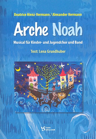 Arche Noah&nbsp;&nbsp;für Kinderchor, Jugendchor und Band&nbsp;&nbsp;Partitur