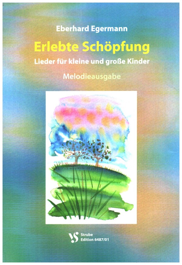 Erlebte Schöpfung&nbsp;&nbsp;für Gesang&nbsp;&nbsp;Melodieausgabe mit Texten