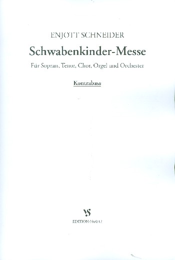 Schwabenkinder-Messe  für Soli, gem Chor, Orchester und Orgel  Kontrabass