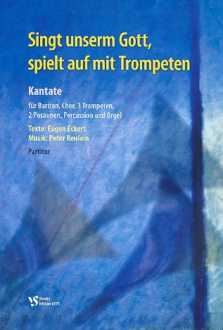 Singt unserm Gott spielt auf mit Trompeten&nbsp;&nbsp;für Bariton, gem Chor und Instrumente&nbsp;&nbsp;Partitur