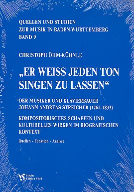 Er weiss jeden Ton singen zu lassen - Der Musiker und Klavierbauer Joh&nbsp;&nbsp;Andreas Streicher (1761-1833)&nbsp;&nbsp;