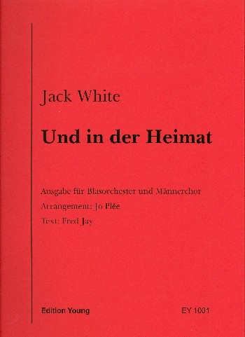 Und in der Heimat für Männerchor und  Blasorchester  