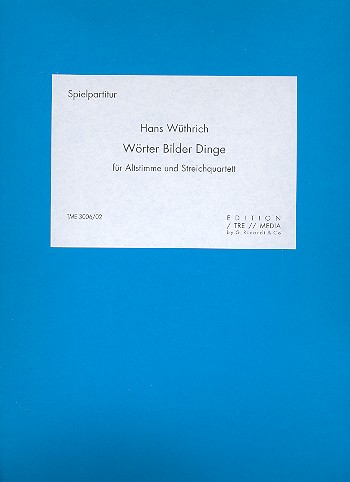 Wörter Bilder Dinge&nbsp;&nbsp;für Alt, 2 Violinen, Viola und Violoncello&nbsp;&nbsp;5 Spielpartituren