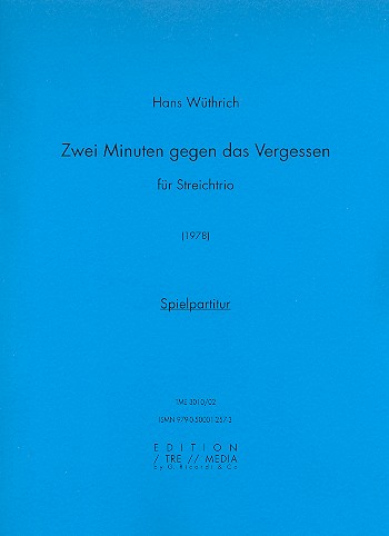 Zwei Minuten gegen das Vergessen&nbsp;&nbsp;für Violine, Viola und Violoncello&nbsp;&nbsp;3 Spielpartituren