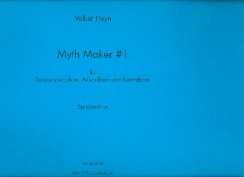 Myth Maker no.1  für Sopransaxophon, Akkordeon und Kontrabass  Partitur