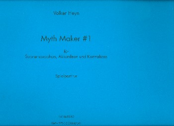 Myth Maker no.1&nbsp;&nbsp;für Sopransaxophon, Akkordeon und Kontrabass&nbsp;&nbsp;Partitur