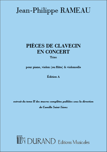 Pieces de clavecin en concert  edition A&nbsp;&nbsp;pour piano, violon (flute) et violoncelle&nbsp;&nbsp;parties
