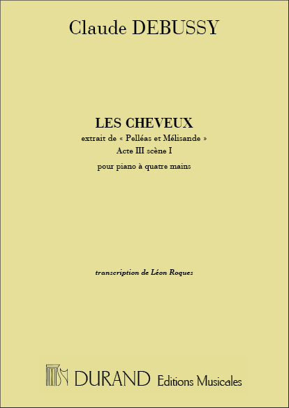 Debussy Pelleas Les Cheveux 4 Mains (Leon Roques)&nbsp;&nbsp;Pianoforte A 4 Mani&nbsp;&nbsp;