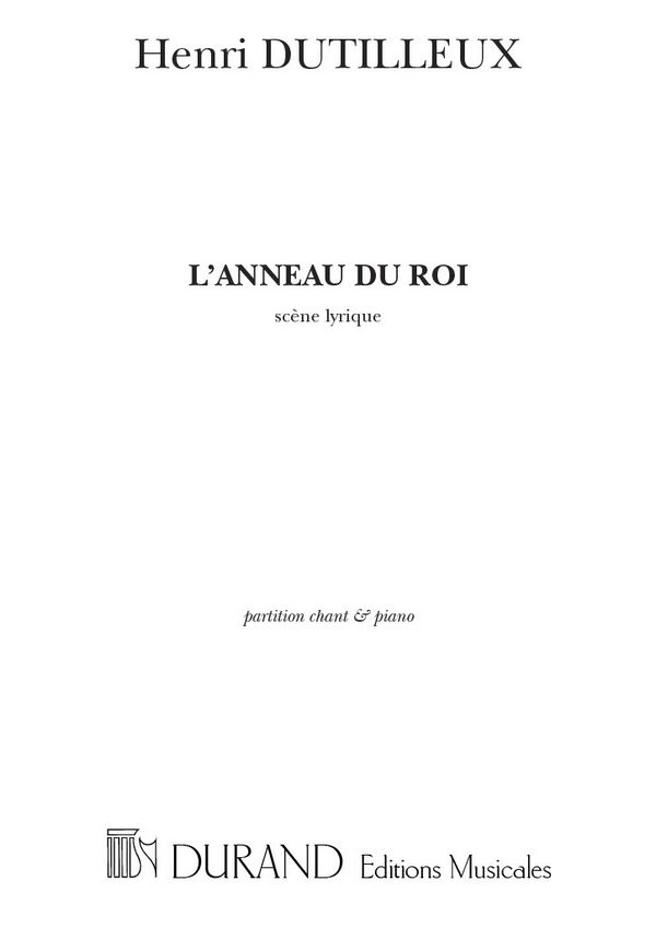 H. Dutilleux L'Anneau Du Roi. Scene Lyrique, Pour Chant Et&nbsp;&nbsp;Vocal and Piano&nbsp;&nbsp;