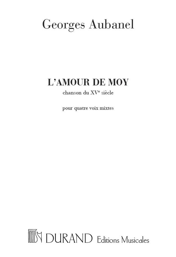 Aubanel  L'Amour De Moy 4 Vx Mixtes.(15 Siecle  Choir  
