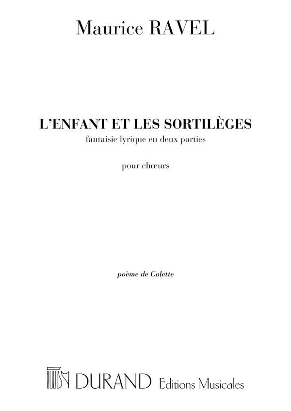 L'Enfant et les sortilèges vol.1&nbsp;&nbsp;pour choeurs&nbsp;&nbsp;partition pour choeur