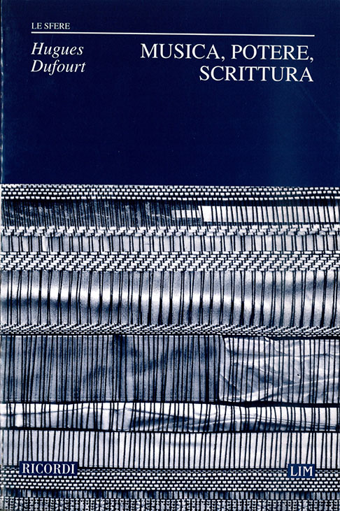 H. Dufourt Musica, Potere, Scrittura&nbsp;&nbsp;Books (about music or biography)&nbsp;&nbsp;