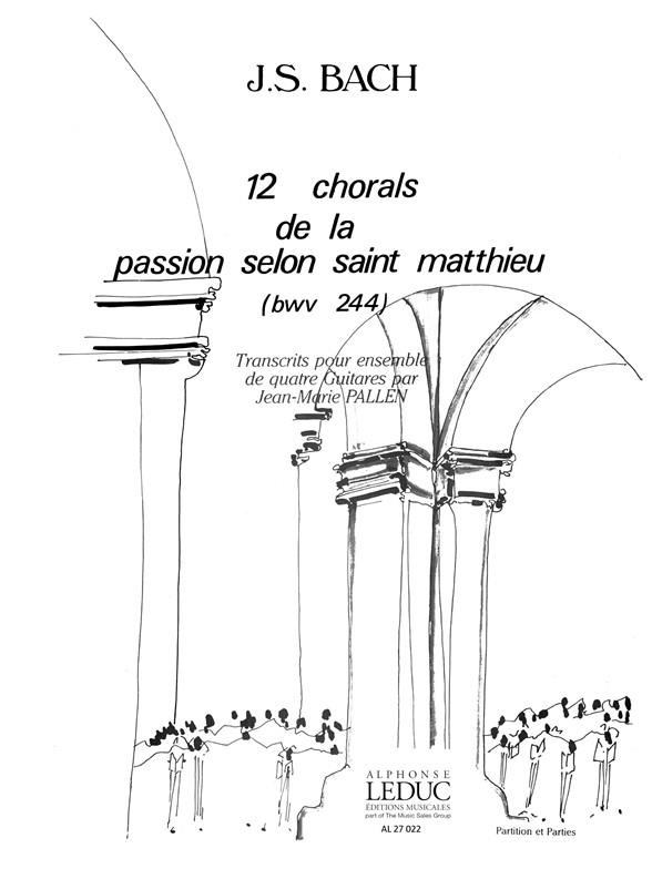 12 chorals de la passion selon Matthieu BWV244  pour 4 guitares  partition et parties
