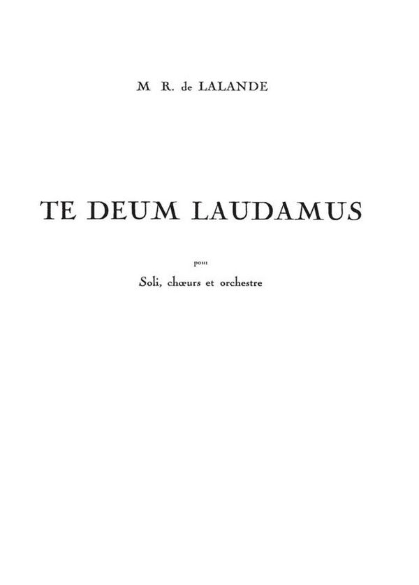 Te Deum Laudamus  pour soli, choeur mixte et orchestre  réduction pour chant et piano ou orgue