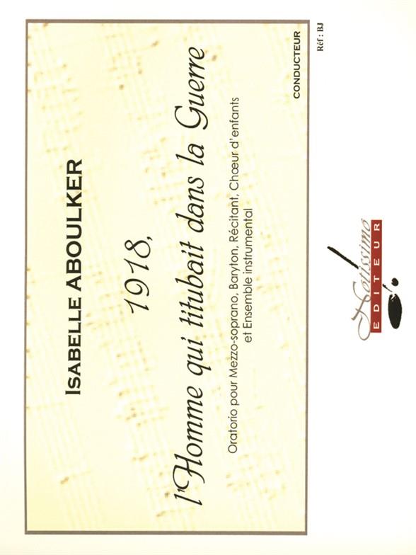 1918 l'homme qui titubait dans la guerre&nbsp;&nbsp;pour récitant, solistes, choeur d'enfants et instruments&nbsp;&nbsp;partition