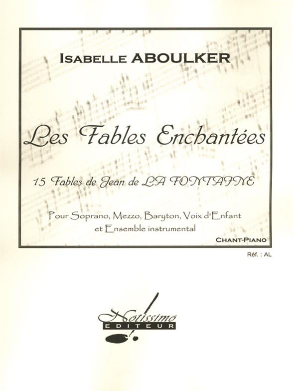 Les Fables Enchantées&nbsp;&nbsp;pour soprano, mezzo, baryton, voix d'efant et ensemble instrumental&nbsp;&nbsp;pour chant et piano