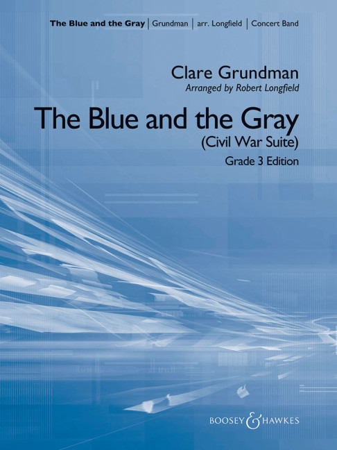 Grundman, Clare: The Blue and the Gray (Civil War Suite)&nbsp;&nbsp;für Blasorchester&nbsp;&nbsp;Partitur und Stimmen