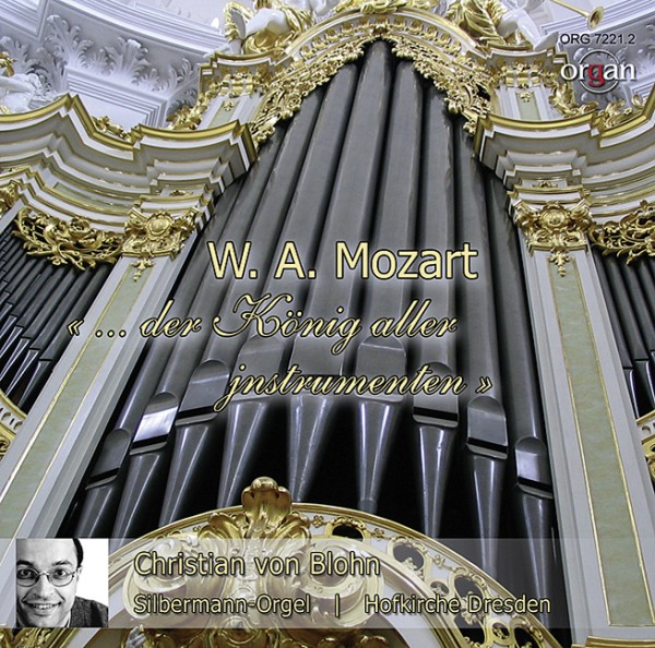 Der König aller Jnstrumenten CD&nbsp;&nbsp;Christian von Blohn an der Gottfried Silbermann-Orgel der Hofkirche Dr&nbsp;&nbsp;
