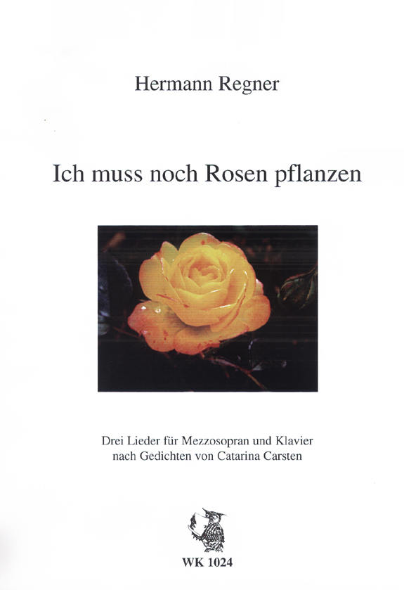 Ich muss noch Rosen pflanzen&nbsp;&nbsp;für Mezzosopran und Klavier&nbsp;&nbsp;