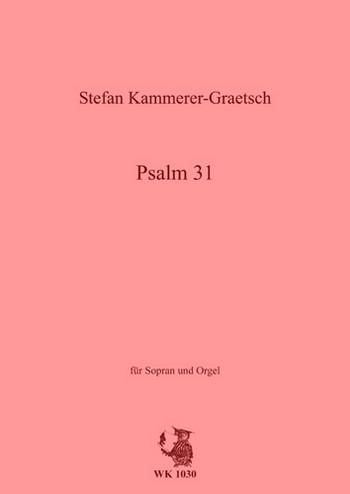 Kammerer-Graetsch, Stefan&nbsp;&nbsp;Psalm 31 - für Sopran und Orgel&nbsp;&nbsp;