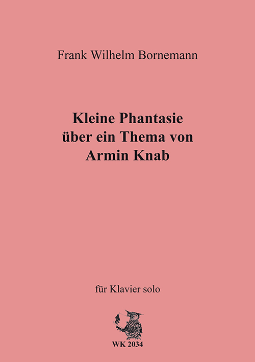 Bornemann, Frank W.  Kleine Phantasie über ein Thema von Armin Knab für Klavier solo  