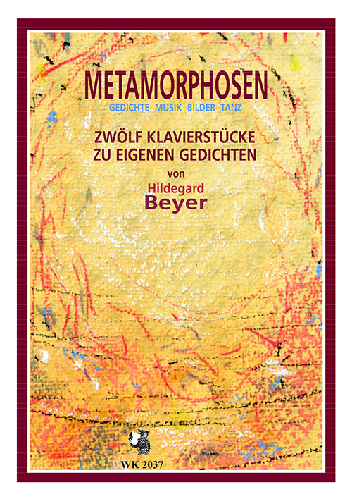 Beyer, Hildegard  Metamorphosen - 12 Stücke für Klavier solo nach 12 Gedichten  