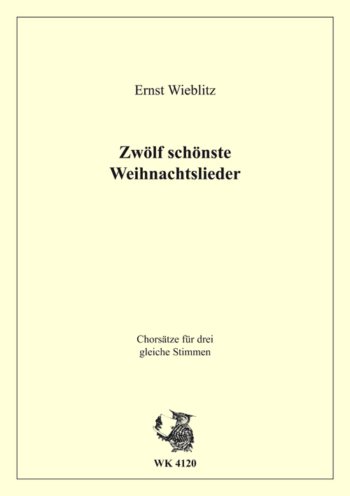 Wieblitz, Ernst&nbsp;&nbsp;Zwölf schönste Weihnachtslieder - für drei gleiche Stimmen - Chorparti&nbsp;&nbsp;