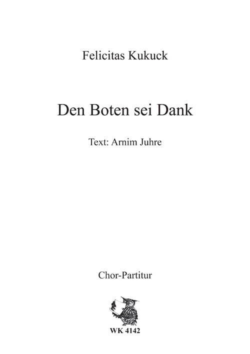 Kukuck, Felicitas&nbsp;&nbsp;Dem Boten sei Dank - für Chor SATB a cappella&nbsp;&nbsp;