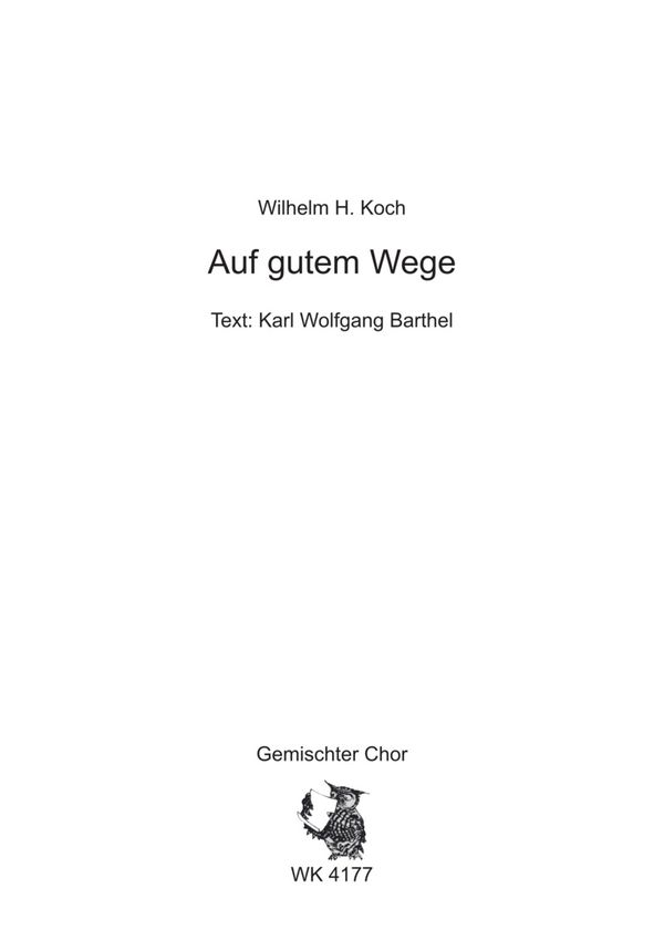 Koch, Wilhelm H.&nbsp;&nbsp;Auf gutem Wege - für Chor SATB a cappella&nbsp;&nbsp;