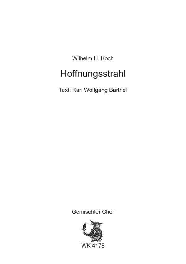 Koch, Wilhelm H.&nbsp;&nbsp;Hoffnungsstrahl - für Chor SATB a cappella&nbsp;&nbsp;