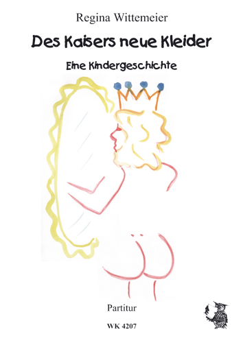 Wittemeier, Regina&nbsp;&nbsp;Des Kaisers neue Kleider - ein Singspiel - Partitur&nbsp;&nbsp;