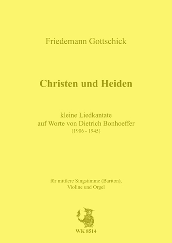 Christen und Heiden - Kleine Liedkantate auf Worte von Dietrich Bonhoe  für Bariton, Violine und Orgel  Spielpartitur
