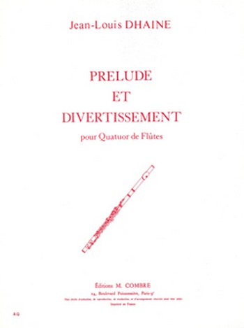 DHAINE Jean-Louis&nbsp;&nbsp;Prélude et divertissement&nbsp;&nbsp;4 flûtes Partition