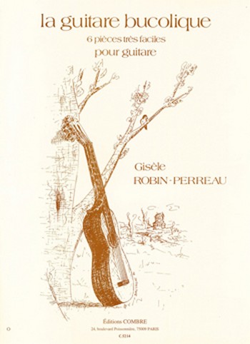 ROBIN-PERREAU Gisèle&nbsp;&nbsp;La Guitare bucolique (6 pièces très faciles)&nbsp;&nbsp;guitare Partition