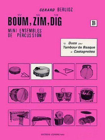 BERLIOZ Gérard&nbsp;&nbsp;Boum, Zim, Dig Vol.B - 12 duos&nbsp;&nbsp;tambour de basque et castagnettes Partition