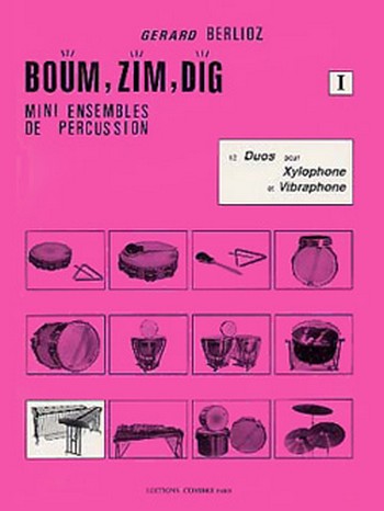 BERLIOZ Gérard&nbsp;&nbsp;Boum, Zim, Dig Vol.I - 12 duos&nbsp;&nbsp;xylophone et vibraphone Partition