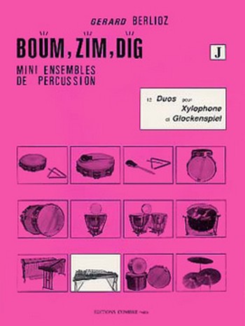 BERLIOZ Gérard&nbsp;&nbsp;Boum, Zim, Dig Vol.J - 12 duos&nbsp;&nbsp;xylophone et glockenspiel Partition