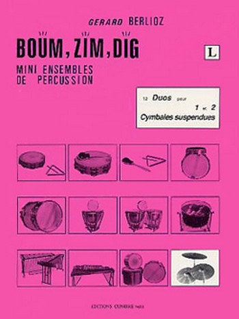 BERLIOZ Gérard&nbsp;&nbsp;Boum, Zim, Dig Vol.L - 12 duos&nbsp;&nbsp;1 et 2 cymbales suspendues Partition