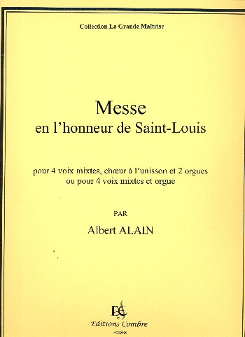 Messe en l'honneur de Saint Louis  pour 4 voix mixtes, choeur à l'unisson et 2 orgues  partition (la)