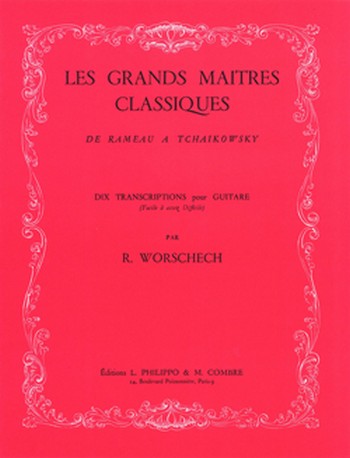 WORSCHECH Romain&nbsp;&nbsp;Les Grands maîtres classiques de Rameau à Tchaïkovsky&nbsp;&nbsp;guitare Partition