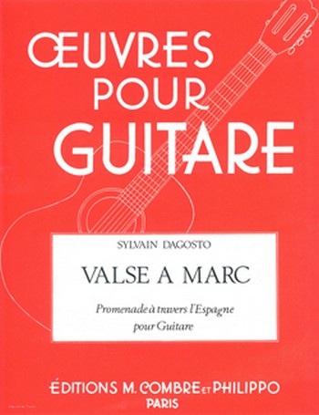DAGOSTO Sylvain&nbsp;&nbsp;Promenade à travers l'Espagne - Valse à Marc&nbsp;&nbsp;guitare Partition