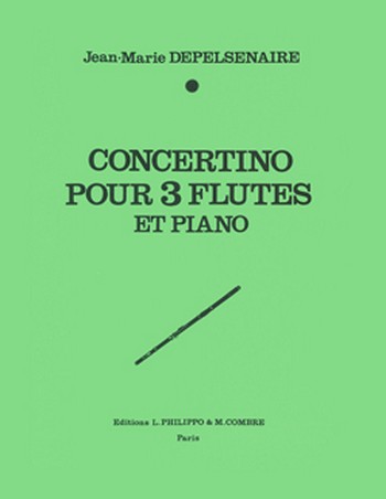 DEPELSENAIRE Jean-Marie&nbsp;&nbsp;Concertino&nbsp;&nbsp;3 flûtes (ou 2 flûtes et clarinette) et piano Partition