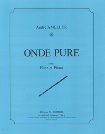 AMELLER André&nbsp;&nbsp;Onde pure&nbsp;&nbsp;flûte et piano Partition