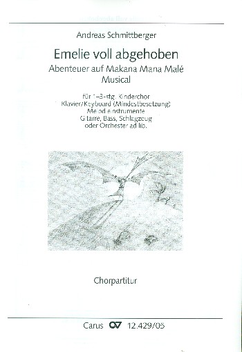 Emelie voll abgehoben&nbsp;&nbsp;für Kinderchor und Klavier (Instrumente ad lib)&nbsp;&nbsp;Chorpartitur